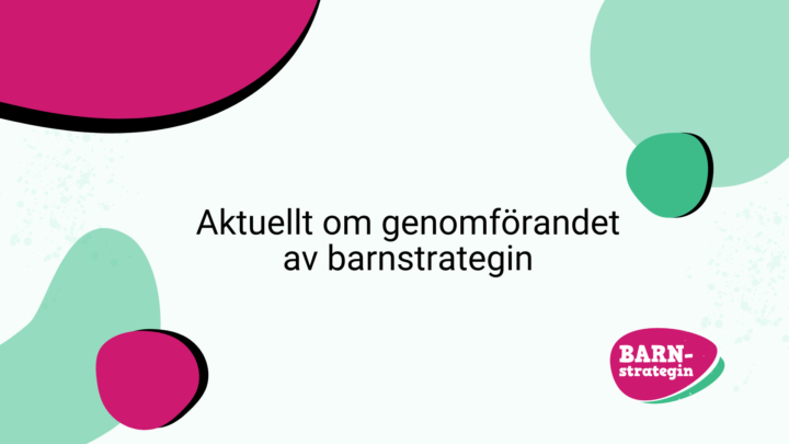 Aktuellt om genomförandet av barnstrategin -text med färgglada ytor i bakgrunden.